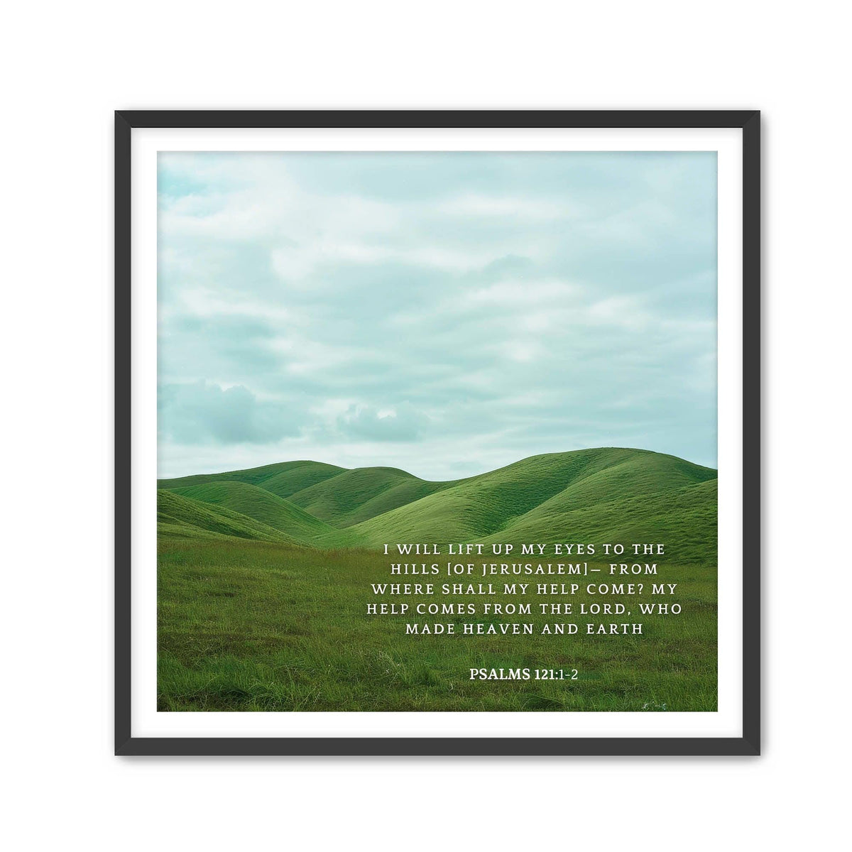 Psalms 121:1-2 Print – Christian Scripture Wall Art